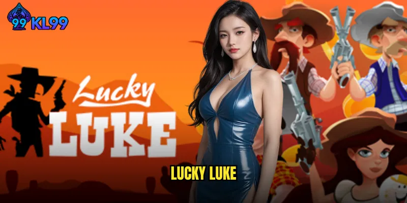 Trải Nghiệm Game Lucky Luke KL99 Đỉnh Cao Với Tỷ Lệ Thắng 3 Lucky Luke