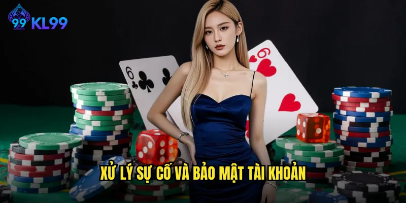 Đăng Nhập KL99 An Toàn Bảo Mật Truy Cập Mọi Lúc Mọi Nơi 3 Xử lý sự cố và bảo mật tài khoản