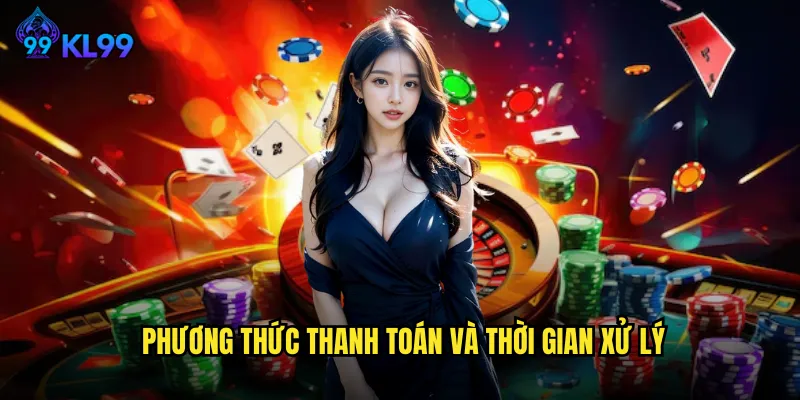 Phương thức thanh toán và thời gian xử lý