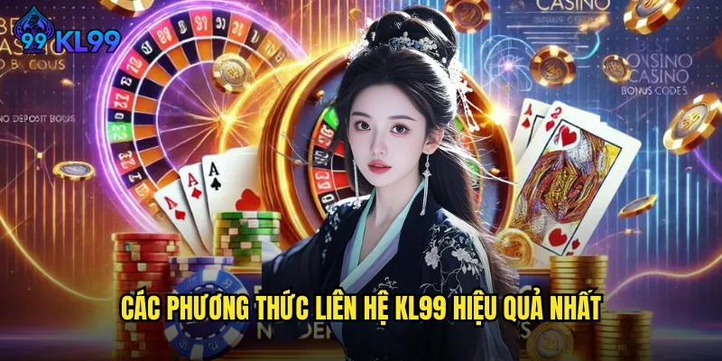 Các phương thức liên hệ KL99 hiệu quả nhất