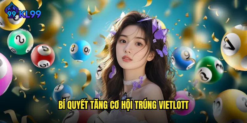 Xổ Số Vietlott KL99 Giải Jackpot Khủng Đổi Đời Triệu Người 3 Bí Quyết Tăng Cơ Hội Trúng Vietlott