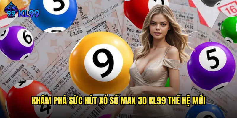 Xổ Số Max 3D KL99 Thử Thách Trí Tuệ Với Giải Thưởng Hấp Dẫn 2 Khám Phá Sức Hút Xổ Số Max 3D KL99 Thế Hệ Mới