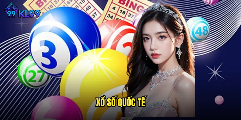Xổ Số Quốc Tế KL99 Kết Nối Toàn Cầu Cơ Hội Vô Hạn 1 Xổ Số Quốc Tế