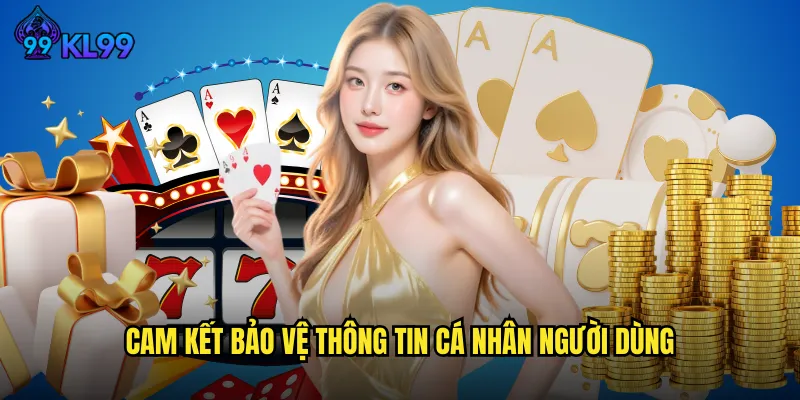 Cam kết bảo vệ thông tin cá nhân người dùng