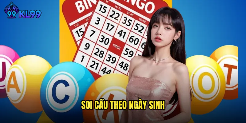 Bí Quyết Soi Cầu Theo Ngày Sinh Chuẩn Xác Tại KL99 Cho Newbie 2 Soi cầu theo ngày sinh