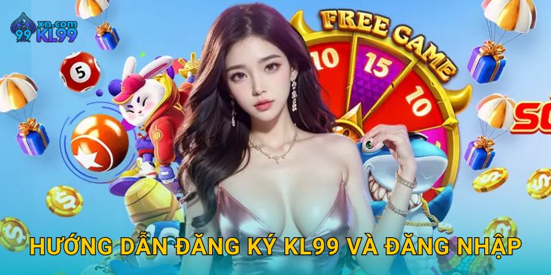 Trang chủ 4 Hướng dẫn đăng ký KL99 và đăng nhập